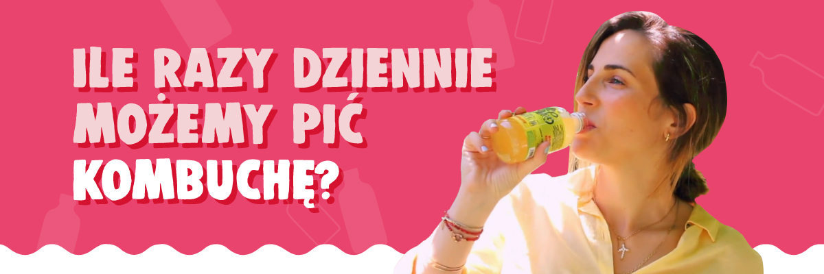 Kombucha ile pić dziennie